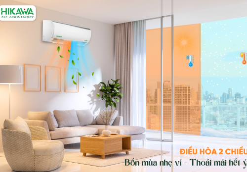  💗 ĐIỀU HÒA 2 CHIỀU HIKAWA – AN TÂM KIẾN TẠO TỔ ẤM AN LÀNH